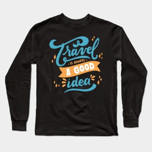 Travel Is Always A Good Idea Travel Is A Good Therapy Long Sleeve T-Shirt